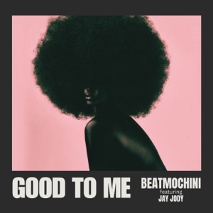 GOOD TO ME (feat. Jay Jody) [Extended version]