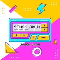 STUCK ON U — Jason Lane