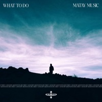 What to do (feat. Sensory Meditation) - Single - Matay Music
