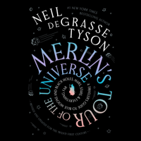 Merlin’s Tour of the Universe, Revised and Updated for the Twenty-First Century: A Traveler’s Guide to Blue Moons and Black Holes, Mars, Stars, and Everything Far - Neil deGrasse Tyson Cover Art