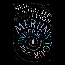 Merlin’s Tour of the Universe, Revised and Updated for the Twenty-First Century: A Traveler’s Guide to Blue Moons and Black Holes, Mars, Stars, and Everything Far