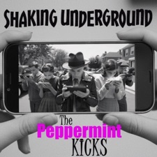 The Peppermint Kicks - Shaking Underground