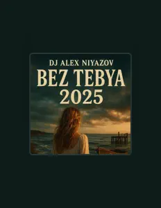 Dj Alex Niyazov सुनें, म्यूज़िक वीडियो देखें, बायो पढ़ें, दौरे की तारीखें और बहुत कुछ देखें!