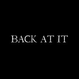 Back At It Bub-Z