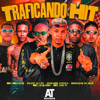 Traficando Hit (feat. Bruninho Astucia, Henrique no Beat & MC Mascote) - Single