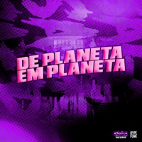 De Planeta em Planeta (feat. DJ BRN & mc Netin NT) - Single - Dj Jessica Andreotti, DJ FV & MC Vitinhooo
