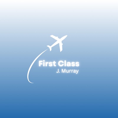 First Class (feat. J. Murray) - Single