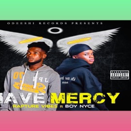 Have Mercy (feat. Boy Nyce) Rapture Vibes