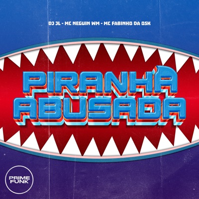 Piranha Abusada (feat. Prime Funk) - Single