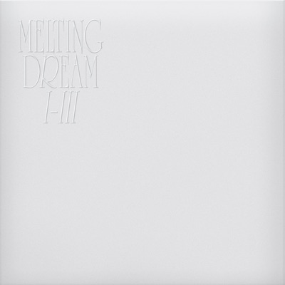 Melting Dream I-III - Single