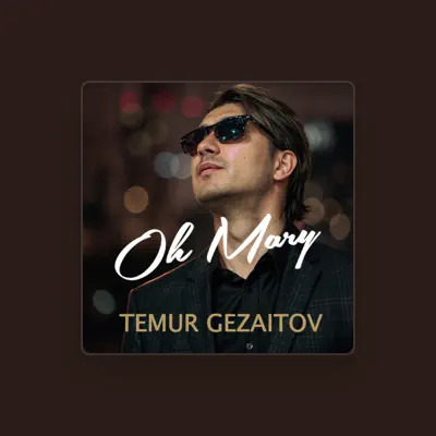 Listen to Temur Gezaitov, watch music videos, read bio, see tour dates & more!