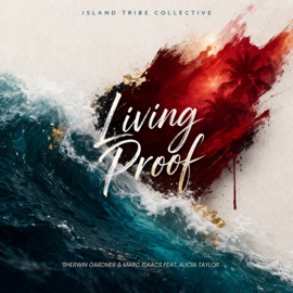 Living Proof (feat. Alicia Taylor) [Radio Edit] Island Tribe Collective, Marc Isaacs & Sherwin Gardner