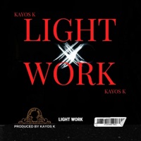 LIGHT WORK - Single - Kayos K