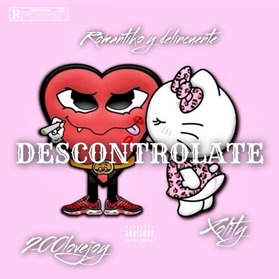 Descontrolate (feat. Romantiko, Delincuente & 200lovejoy) - Single