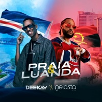 Praia & Luanda - Single - DJ Deekay & DJ Nelasta Nel Flow