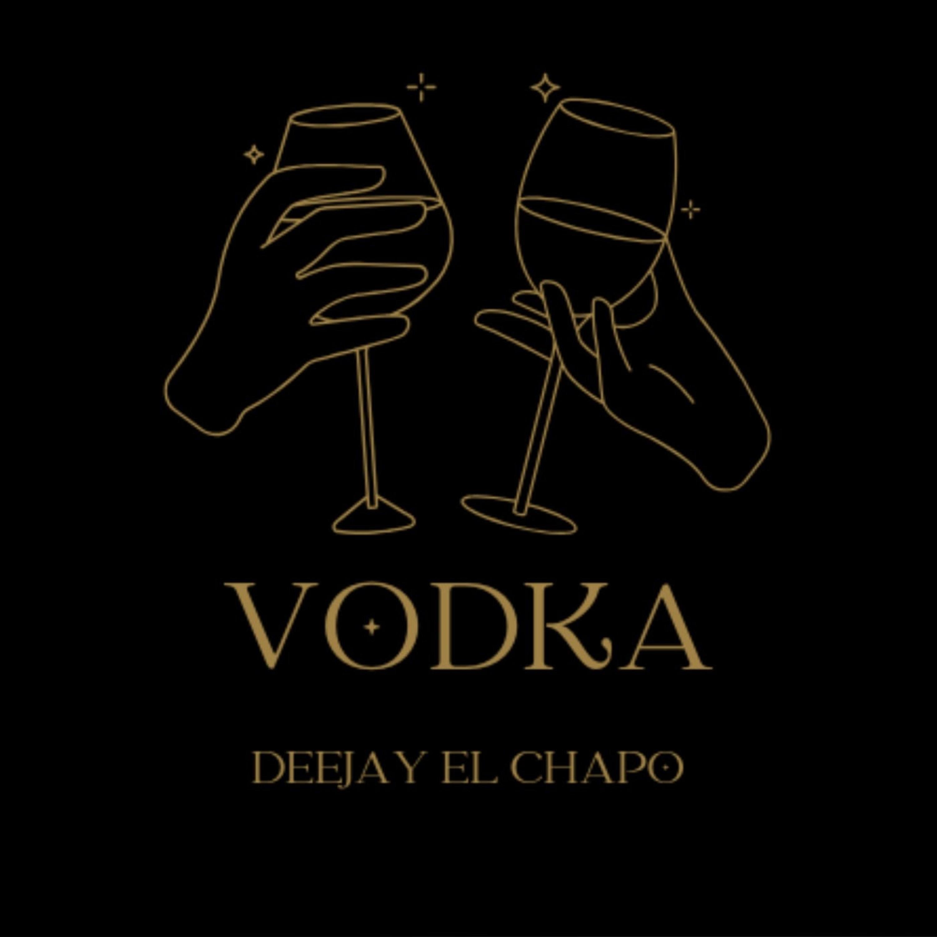 Deejay EL Chapo & Vodka - Single