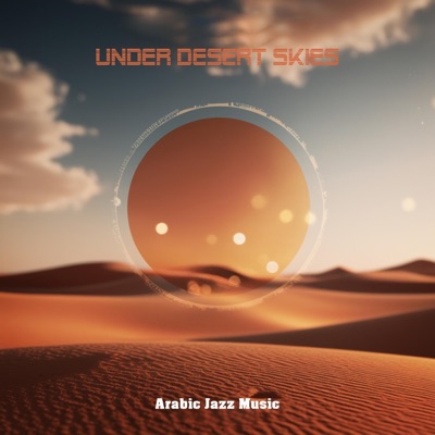 Under Desert Skies (Arabic Jazz Music)