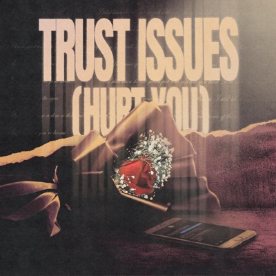 Trust Issues (Hurt You) - Single