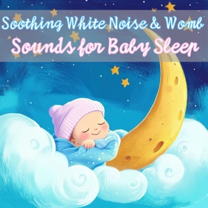 Soothing White Noise & Womb Sounds for Baby Sleep