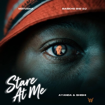 Stare At Me (feat. Ayanda & Shishi) - Single