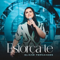 Esforça-Te (Ao Vivo em São Paulo) - Single - Eliane Fernandes