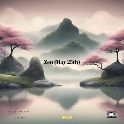 Zen (May 25th) (feat. Scoezy the Goat) - Single