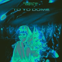 TO YO DOME (feat. MISTA C) - EP - ESSENTIAL