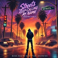 Streets Keep Calling (feat. Aktive103) - Single - Boss Mac'n West