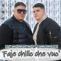 Faje chillo che vuo' (feat. Gianni Pirozzo) - Single - Gaetano Infantino
