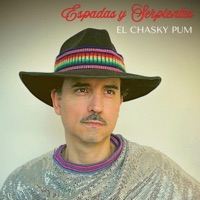 Espadas Y Serpientes - Single - El Chasky Pum