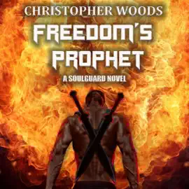 Freedom's Prophet: Soulguard, Book 5 (Unabridged)
