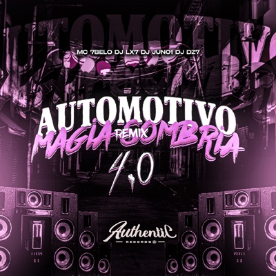 Automotivo Magia Sombria 4.0 (Remix) [feat. Mc 7Belo, DJ DZ7 & DJ JUN01] - Single