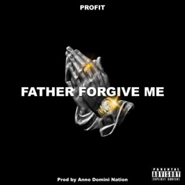 Father Forgive Me Profit