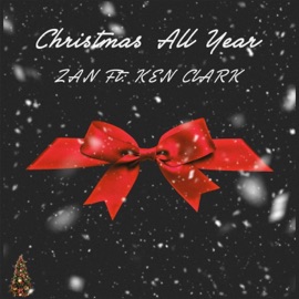Christmas All Year (feat. Ken Clark) Zan