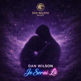 JE SERAI LÀ Dan Wilson
