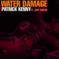 Water Damage (feat. Jeff Coffin) - Single - Patrick Kenny