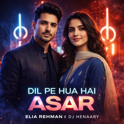 Dil Pe Hua Hai Asar (feat. Elia Rehman) - Single