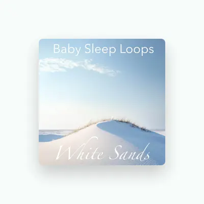 Listen to Baby Sleep Loops, watch music videos, read bio, see tour dates & more!