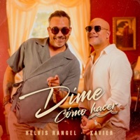 Dime Cómo Hacer - Single - Xavier Music & Helvis Rangel