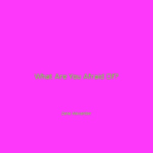 What Are You Afraid Of? - Single