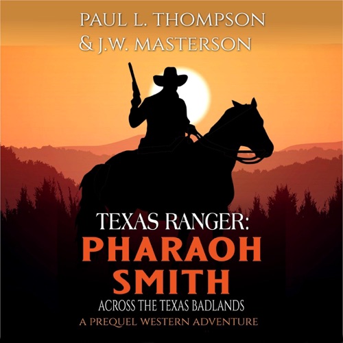 Pharaoh Smith: Texas Ranger: Across the Texas Badlands: A Western Adventure (A Pharaoh Smith: Texas Ranger Western, Book 1) (Unabridged) cover