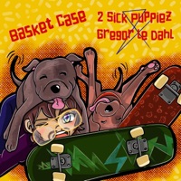 Basket Case - Single - 2 Sick Puppiez & Gregor Le Dahl