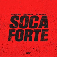 SOCA FORTE - Single - Dj Dédda, Brennox & MC LEKÃO