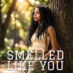 SMELLED LIKE YOU