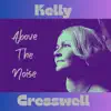 Kelly Cresswell - Above The Noise