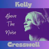 Above The Noise — Kelly Cresswell