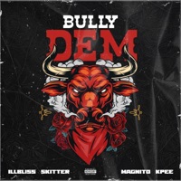 Bully Dem (feat. Illbliss, Magnito & Kpee) - Single - Skitter