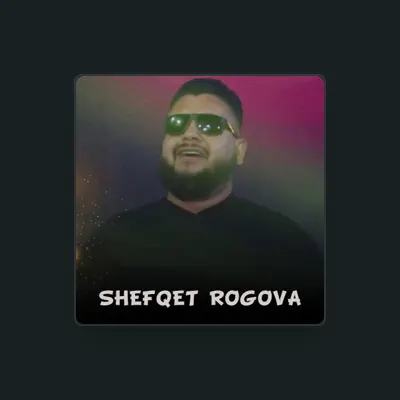 Listen to Shefqet Rogova, watch music videos, read bio, see tour dates & more!