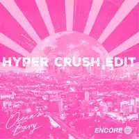 Encore (Hyper Crush Edit) — Ocean's Envy