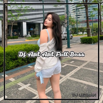 DJ Lukman - DJ APT APT FULL BASS